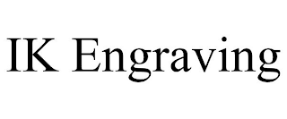 IK ENGRAVING
