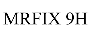 MRFIX 9H