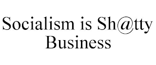 SOCIALISM IS SH@TTY BUSINESS