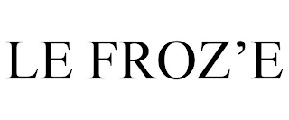 LE FROZ'E