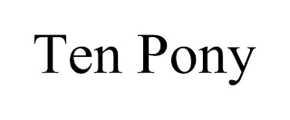 TEN PONY