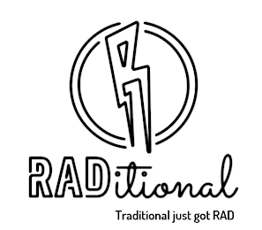 R RADITIONAL TRADITIONAL JUST GOT RAD