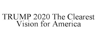 TRUMP 2020 THE CLEAREST VISION FOR AMERICA