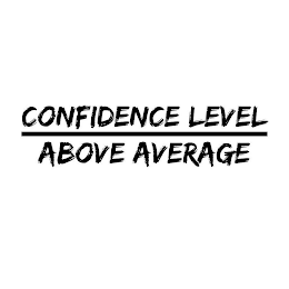 CONFIDENCE LEVEL ABOVE AVERAGE