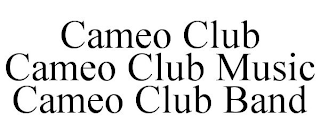 CAMEO CLUB CAMEO CLUB MUSIC CAMEO CLUB BAND