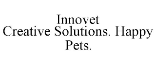 INNOVET CREATIVE SOLUTIONS. HAPPY PETS.