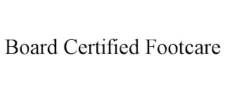BOARD CERTIFIED FOOTCARE