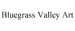 BLUEGRASS VALLEY ART