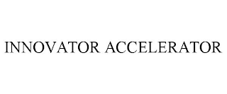 INNOVATOR ACCELERATOR