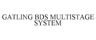 GATLING BDS MULTISTAGE SYSTEM