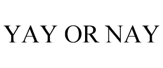 YAY OR NAY