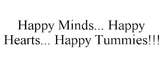 HAPPY MINDS... HAPPY HEARTS... HAPPY TUMMIES!!!