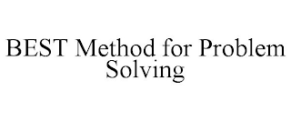 BEST METHOD FOR PROBLEM SOLVING