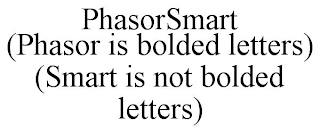 PHASORSMART (PHASOR IS BOLDED LETTERS) (SMART IS NOT BOLDED LETTERS)