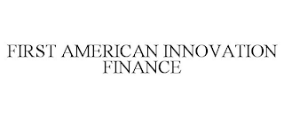 FIRST AMERICAN INNOVATION FINANCE