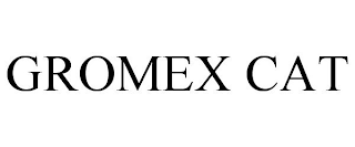 GROMEX CAT