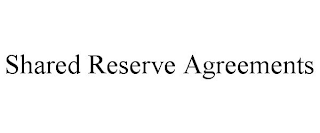 SHARED RESERVE AGREEMENTS