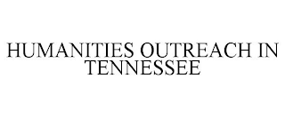 HUMANITIES OUTREACH IN TENNESSEE