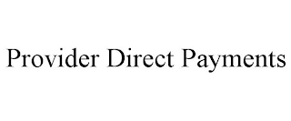 PROVIDER DIRECT PAYMENTS