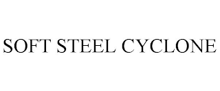 SOFT STEEL CYCLONE