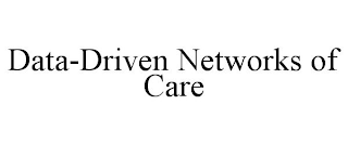 DATA-DRIVEN NETWORKS OF CARE