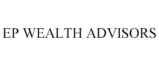 EP WEALTH ADVISORS