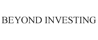 BEYOND INVESTING