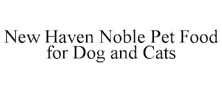 NEW HAVEN NOBLE PET FOOD FOR DOG AND CATS