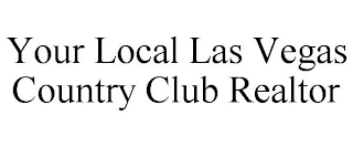 YOUR LOCAL LAS VEGAS COUNTRY CLUB REALTOR