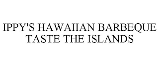 IPPY'S HAWAIIAN BARBEQUE TASTE THE ISLANDS