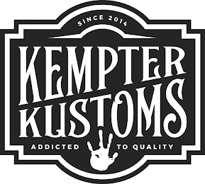 SINCE 2014 KEMPTER KUSTOMS ADDICTED TO QUALITY