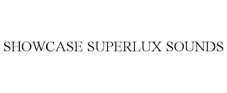 SHOWCASE SUPERLUX SOUNDS