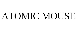ATOMIC MOUSE