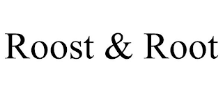 ROOST & ROOT