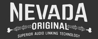 NEVADA ORIGINAL SUPERIOR AUDIO LINKING TECHNOLOGY