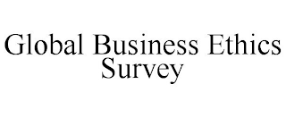 GLOBAL BUSINESS ETHICS SURVEY