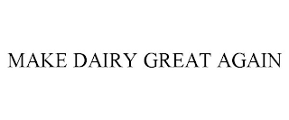 MAKE DAIRY GREAT AGAIN