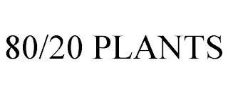 80/20 PLANTS