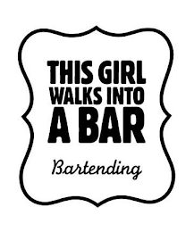 THIS GIRL WALKS INTO A BAR BARTENDING