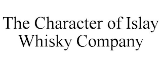 THE CHARACTER OF ISLAY WHISKY COMPANY