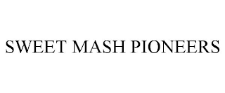 SWEET MASH PIONEERS