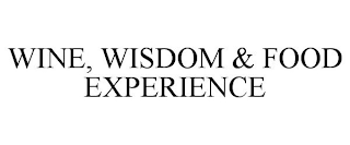 WINE, WISDOM & FOOD EXPERIENCE