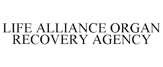 LIFE ALLIANCE ORGAN RECOVERY AGENCY