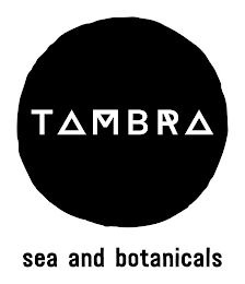 TAMBRA SEA AND BOTANICALS