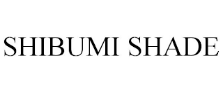 SHIBUMI SHADE