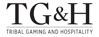 TG&H TRIBAL GAMING AND HOSPITALITY