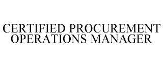 CERTIFIED PROCUREMENT OPERATIONS MANAGER