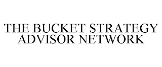 THE BUCKET STRATEGY ADVISOR NETWORK