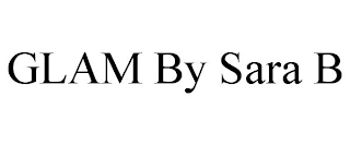 GLAM BY SARA B