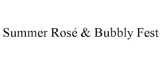 SUMMER ROSÉ & BUBBLY FEST